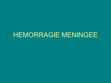 HEMORRAGIE MENINGEE.