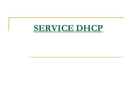 SERVICE DHCP.
