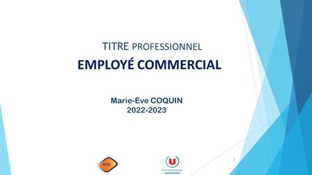 EMPLOYÉ COMMERCIAL Marie-Eve COQUIN TITRE PROFESSIONNEL 1.