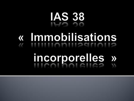 IAS 38 « Immobilisations incorporelles »