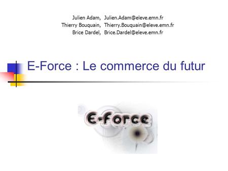 E-Force : Le commerce du futur