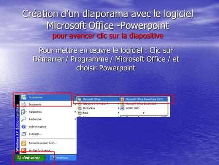Création d’un diaporama avec le logiciel Microsoft Office -Powerpoint pour avancer clic sur la diapositive Pour mettre en œuvre le logiciel : Clic sur.