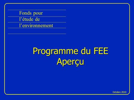 Programme du FEE Aperçu Fonds pour l’étude de l’environnement