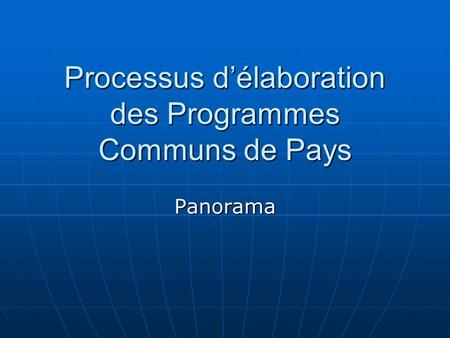 Processus délaboration des Programmes Communs de Pays Panorama.