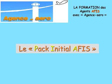LA FORMATION des Agents AFIS avec « Agence-aero »