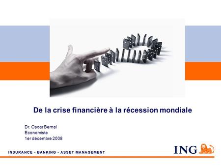 Do not put content on the brand signature area Dr. Oscar Bernal Economiste 1er décembre 2008 De la crise financière à la récession mondiale.