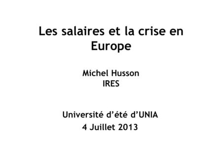 Les salaires et la crise en Europe Michel Husson IRES