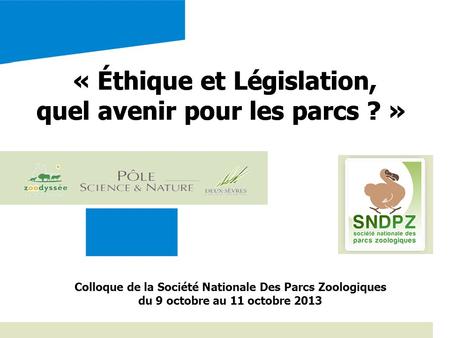 « Éthique et Législation, quel avenir pour les parcs ? »