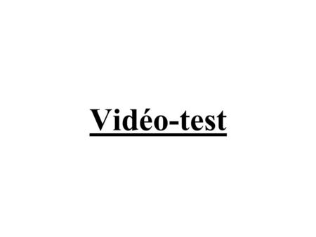 Vidéo-test.