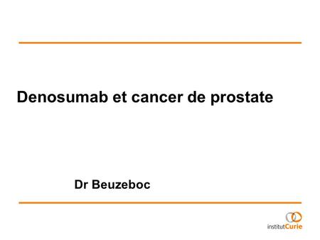 Denosumab et cancer de prostate Dr Beuzeboc