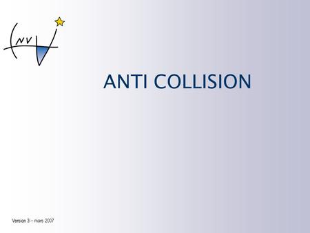 ANTI COLLISION Version 3 – mars 2007.