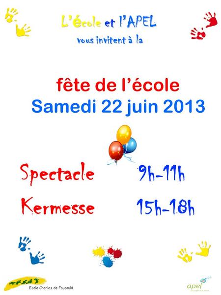 Spectacle 9h-11h Kermesse 15h-18h fête de l’école Samedi 22 juin 2013