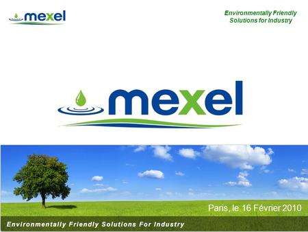 1 Environmentally Friendly Solutions for Industry Paris, le 16 Février 2010.