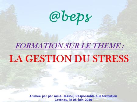 @beps LA GESTION DU STRESS FORMATION SUR LE THEME :