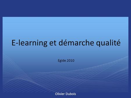 E-learning et démarche qualité Egide 2010