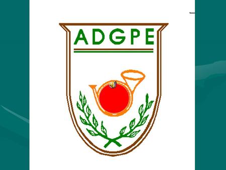 A . D . G . P . E ASSOCIATION DEPARTEMENTALE DES GARDES – CHASSE PARTICULIERS DE L’EURE Rue de melleville ANGERVILLE LA CAMPÄGNE.