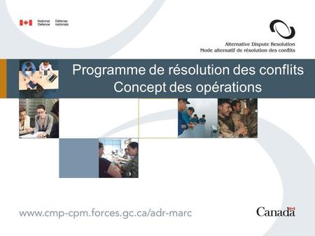 Programme de résolution des conflits Concept des opérations.