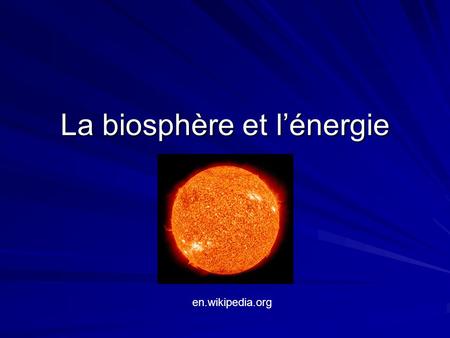 La biosphère et l’énergie