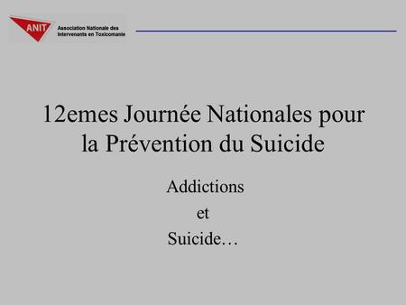 12emes Journée Nationales pour la Prévention du Suicide Addictions et Suicide…
