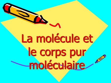 La molécule et le corps pur moléculaire