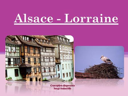 Alsace - Lorraine.