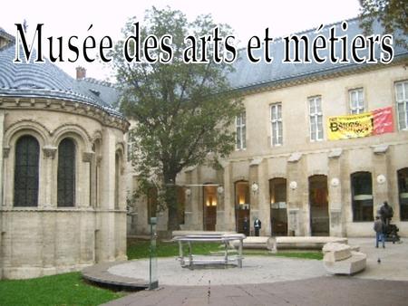En 1794, l'abbé Grégoire fonde le Conservatoire des Arts et Métiers. Installé à Paris dans les murs de l'ancien prieuré de Saint-Martin-des- Champs dépot.