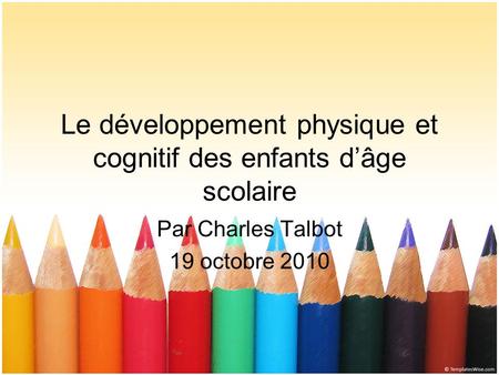 Le développement physique et cognitif des enfants d’âge scolaire