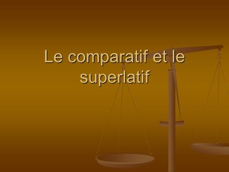 Le comparatif et le superlatif. How do you say something is good, in English? Its dope Its dope Its ight Its ight.