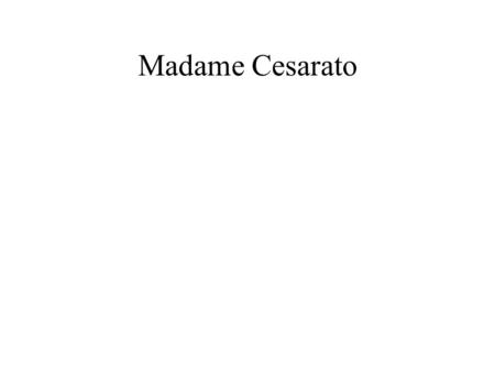 Madame Cesarato.
