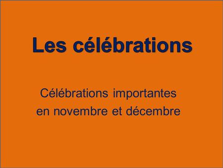 Célébrations importantes en novembre et décembre