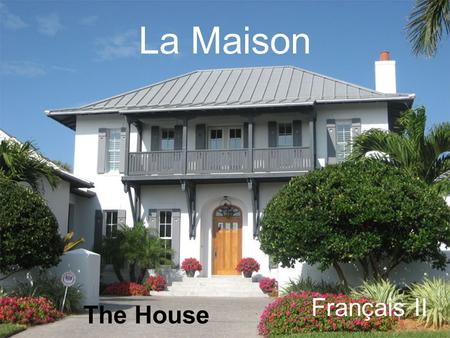 La Maison Français II The House.
