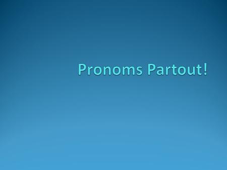 Pronoms Partout!.