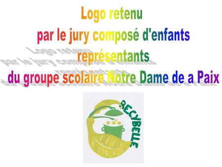 Explications : Pour réaliser ce logo, jai choisi, entre les 2 propositions, le mot RECYBELLE, qui fait référence à Cybèle, la déesse de la nature. Mon.