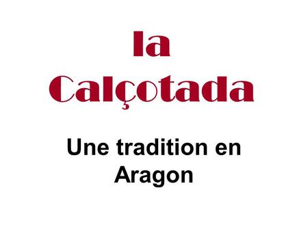 Une tradition en Aragon