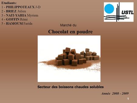Chocolat en poudre Etudiants: 1 - PHILIPPOTEAUX J-D 2 - BRIEZ Julien