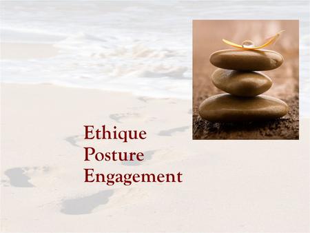 Ethique Posture Engagement