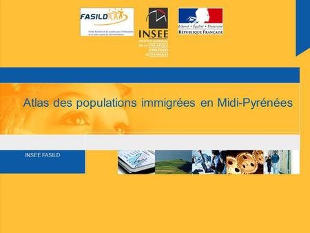 INSEE FASILD Atlas des populations immigrées en Midi-Pyrénées.