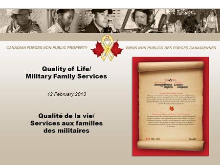 Quality of Life/ Military Family Services 12 February 2013 Qualité de la vie/ Services aux familles des militaires.