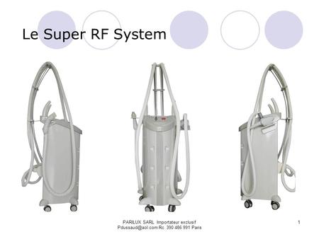 Le Super RF System PARILUX SARL Importateur exclusif Pdussaud@aol.com Rc 390 486 991 Paris.