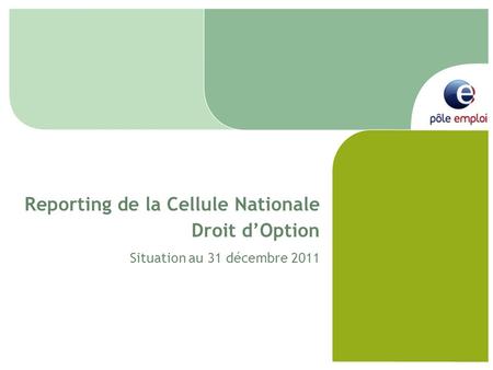 Reporting de la Cellule Nationale Droit dOption Situation au 31 décembre 2011.