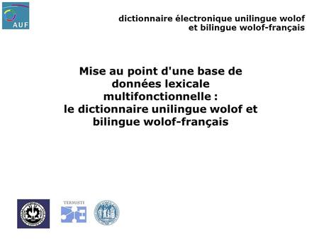 Mise au point d'une base de données lexicale multifonctionnelle : le dictionnaire unilingue wolof et bilingue wolof-français IFAN (Institut fondamental.