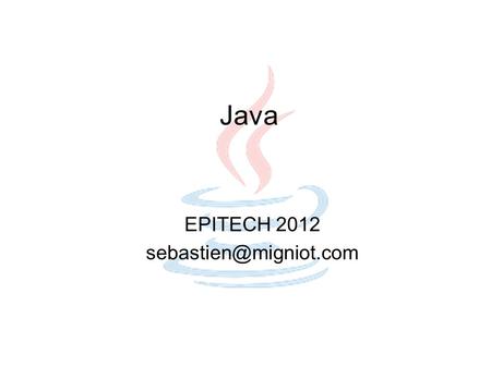Java EPITECH 2012 sebastien@migniot.com.