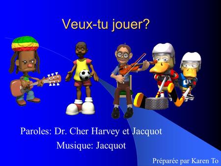 Paroles: Dr. Cher Harvey et Jacquot Musique: Jacquot
