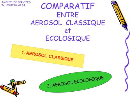 COMPARATIF ENTRE AEROSOL CLASSIQUE et ECOLOGIQUE