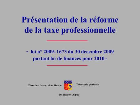 Présentation de la réforme de la taxe professionnelle - loi n° 2009- 1673 du 30 décembre 2009 portant loi de finances pour 2010 - Direction des services.