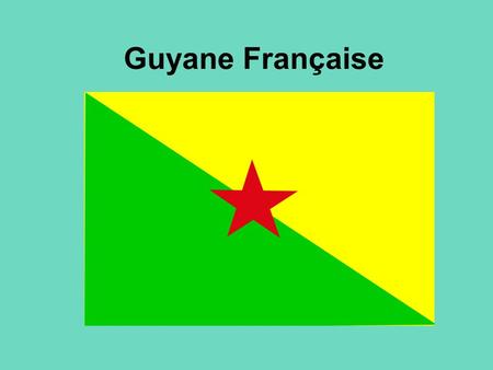 Guyane Française.