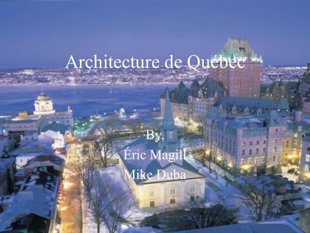 Architecture de Québec By, Éric Magill Mike Duba.