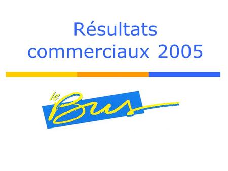 Résultats commerciaux 2005