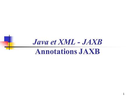 Java et XML - JAXB Annotations JAXB