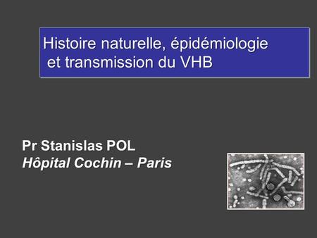 Histoire naturelle, épidémiologie et transmission du VHB